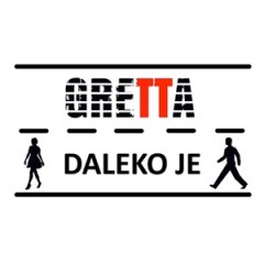 Gretta – Daleko je