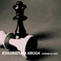 Kvadratura Kruga – Dobar ili lud