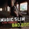 Magic Slim & The Teardrops – Bad Boy