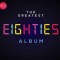 Various Artists – The Greatest Eighties Album
