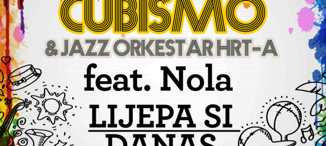 Cubismo & Jazz Orkestar HRTa Feat. Nola – Lijepa si danas