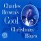 Charles Brown – Charles Brown’s Cool Christmas Blues