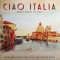 Various Artists – Ciao Italia: Great Songs Of Italy