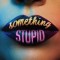 Jonas Blue & Awa – Something Stupid