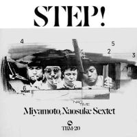 Miyamoto, Naosuke Sextet – Step!