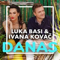 Luka Basi & Ivana Kovač – Danas (Radio Edit)