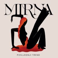 Mirna – Posljednji Trend