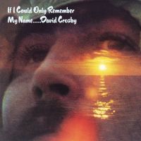 David Crosby – If I Could Only Remember My Name