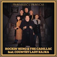 Rockin’ Neno & The Cadillac Feat. Country Lady Rajka – Prava Riječ U Pravi Čas