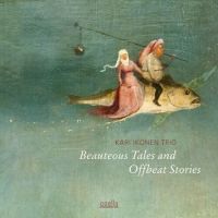 Kari Ikonen Trio – Beauteous Tales And Offbeat Stories