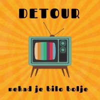 Detour – Nekad je bilo bolje