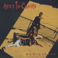 Alice In Chains – We Die Young