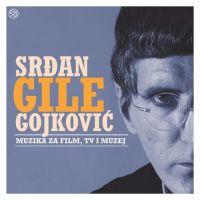 Srđan Gile Gojković – Muzika Za Film, Tv I Muzej