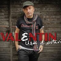 Valentin – Uzmi Ili Ostavi