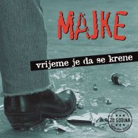 Majke – Vrijeme Je Da Se Krene – 20 Godina