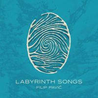 Filip Pavić – Labyrinth Songs