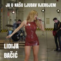 Lidija Bačić Lille – Ja u našu ljubav vjerujem