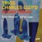 Charles Lloyd Trios – Sacred Thread
