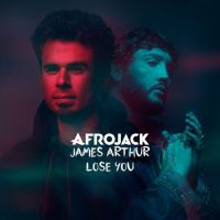 Afrojack & James Arthur – Lose You