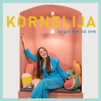 Kornelija – Briga Me Za Sve