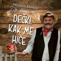 Mladen Medak Gaga – Dečki, Kak Me Hiče