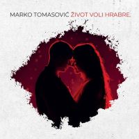 Marko Tomasović – Život Voli Hrabre