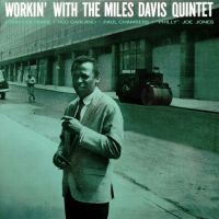 The Miles Davis Quintet – Workin’ With The Miles Davis Quintet