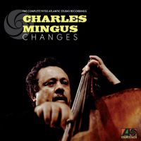 Charles Mingus – Changes: The Complete 1970s Atlantic Studio Recordings