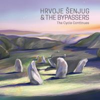 Hrvoje Šenjug & The Bypassers – The Cycle Continues