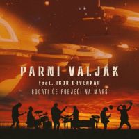Parni Valjak Feat. Igor Drvenkar – Bogati će pobjeći na Mars