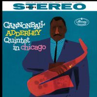 Cannonball Adderley Quintet – Cannonball Adderley Quintet In Chicago