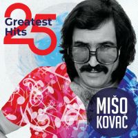 Mate Mišo Kovač – 25 Greatest Hits