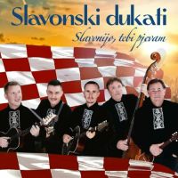 Slavonski Dukati – Slavonijo, Tebi Pjevam