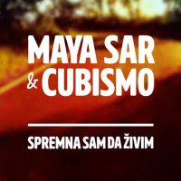 Maya Sar & Cubismo – Spremna sam da živim