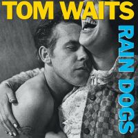 Tom Waits – Rain Dogs