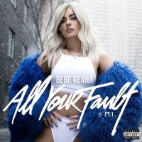 Bebe Rexha – All Your Fault: Pt.1 & 2