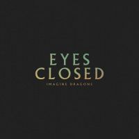 Imagine Dragons – Eyes Closed