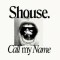 Shouse – Call My Name