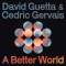 David Guetta & Cedric Gervais – A Better World