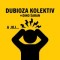 Dubioza Kolektiv x Dino Šaran – A Joj