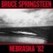 Bruce Springsteen – Nebraska ’82