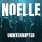 Noelle – Uninterrupted