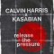 Calvin Harris X Kasabian – Release The Pressure